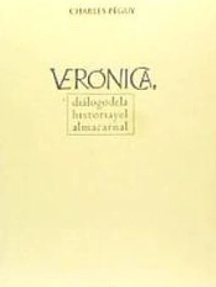 VERONICA, DIALOGO DE LA HISTORIA Y EL ALMA CARNAL