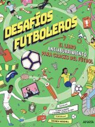 Desafíos futboleros. El libro antiaburrimiento para cracks del fútbol