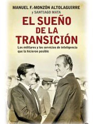El sueño de la transición: Los militares y los servicios de inteligencia que la hicieron posible