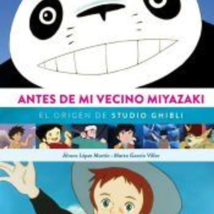 ANTES DE MI VECINO MIYAZAKI. EL ORIGEN DE STUDIO GHIBI 1