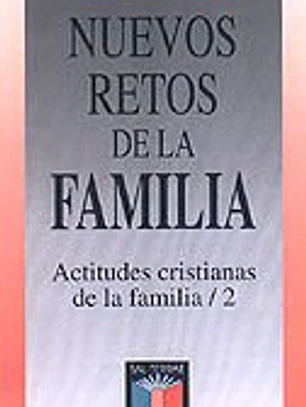 Nuevos retos de la familia. Actitudes cristianas de la familia / 2