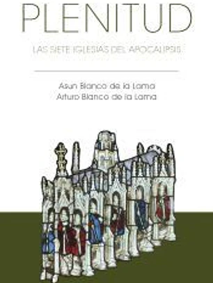 PLENITUD . LAS SIETE IGLESIAS DEL APOCALIPSIS