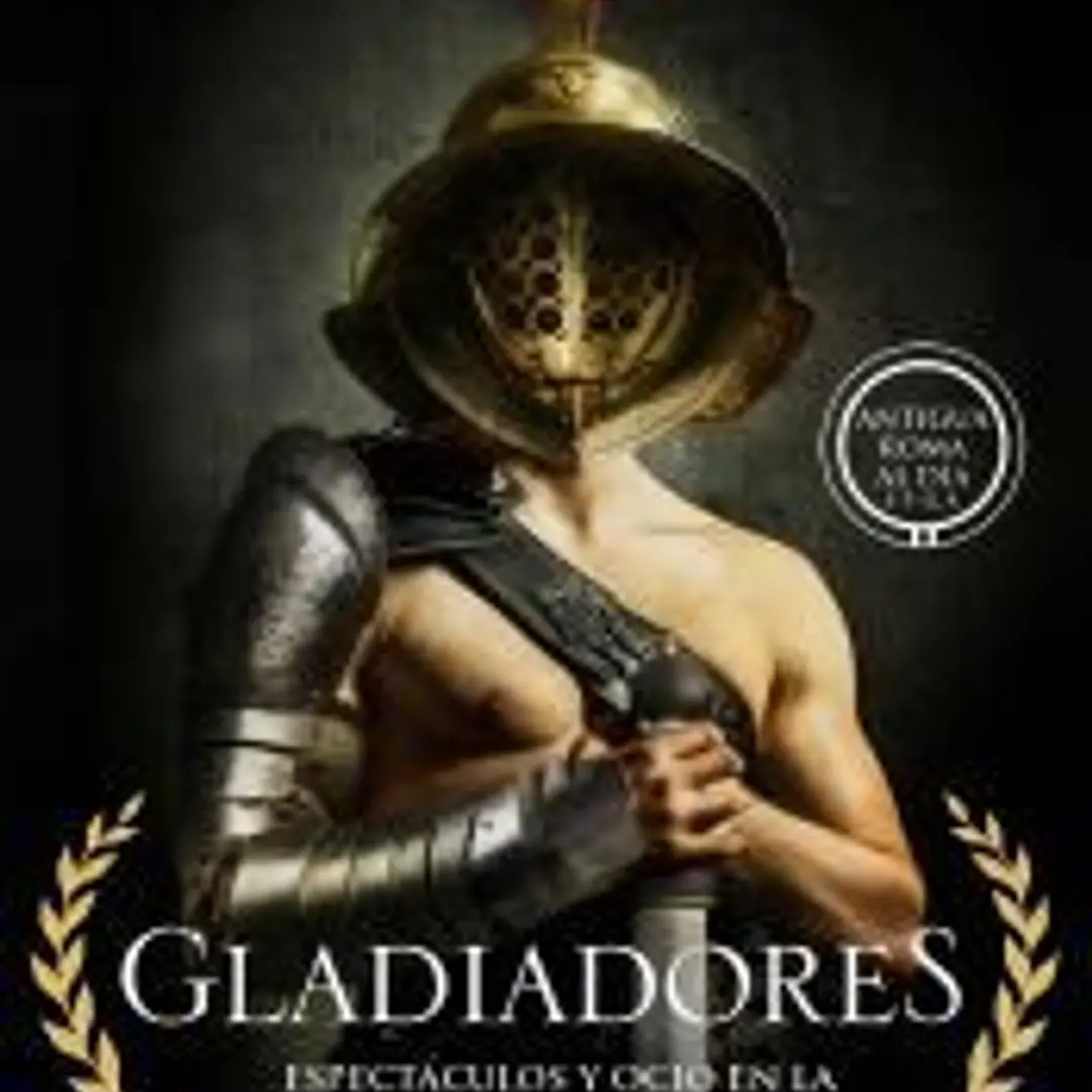 Gladiadores: Espectáculos y ocio en la Antigua Roma 1