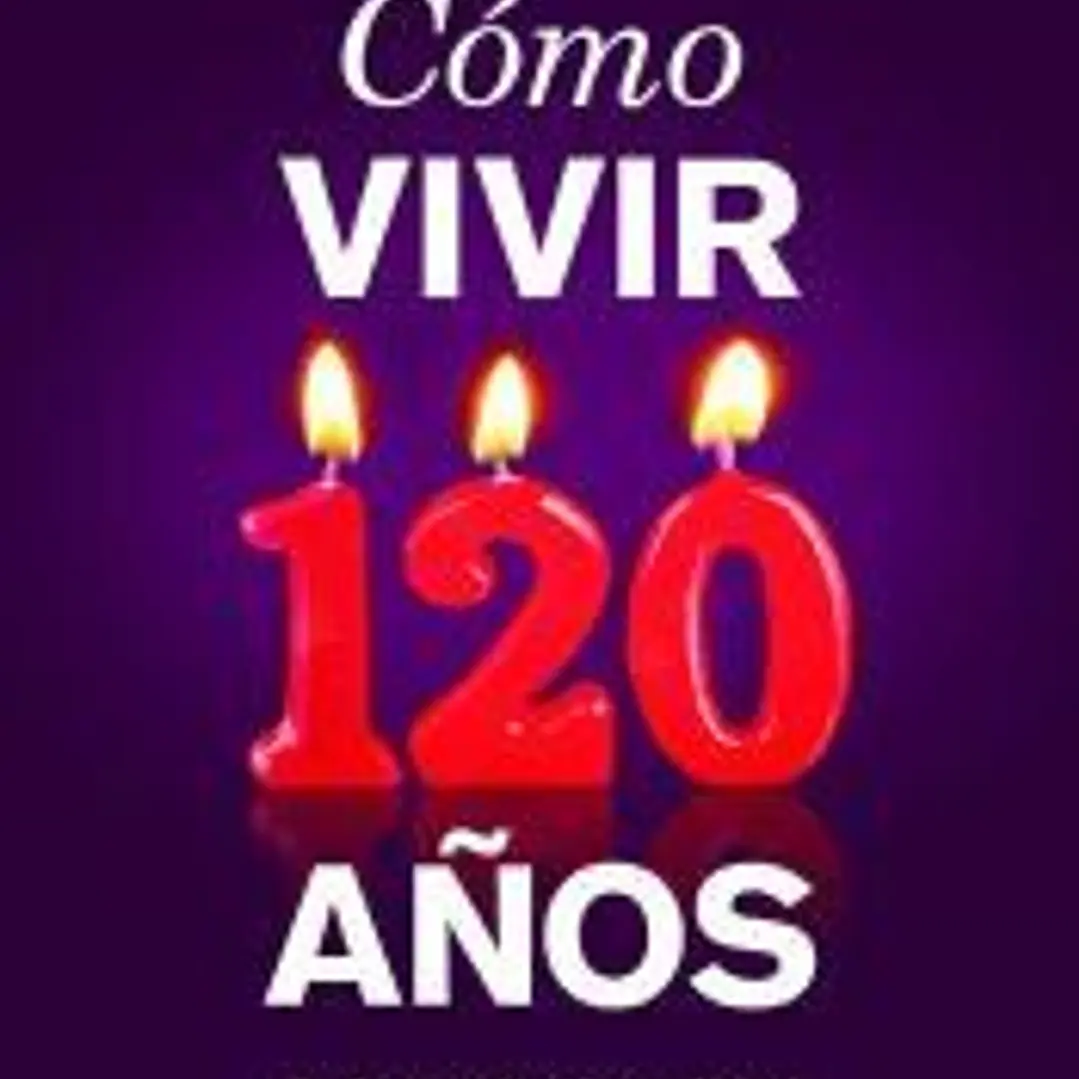 COMO VIVIR 120 AÑOS 1