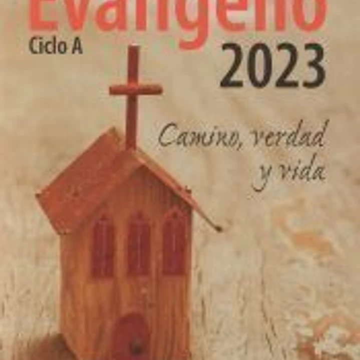 Evangelio 2023: Camino, Verdad y Vida. Ciclo A 1
