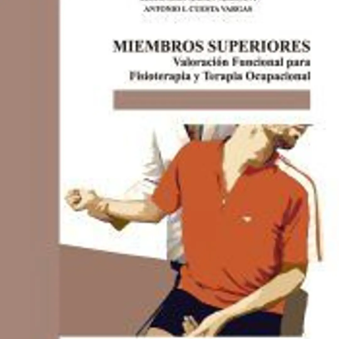 Miembros superiores. Valoración funcional para Fisioterapia y Terapia Ocupacional 1