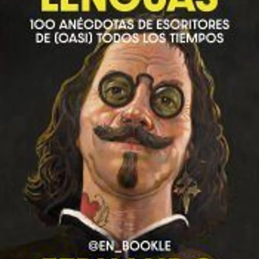 Malas lenguas: 100 anécdotas de escritores de (casi) todos los tiempos 1