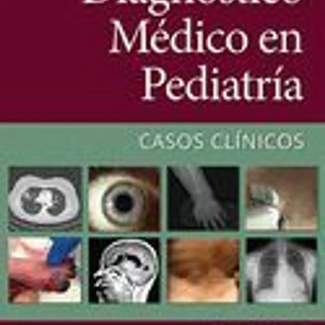 Diagnóstico médico en pediatría. Casos clínicos 1