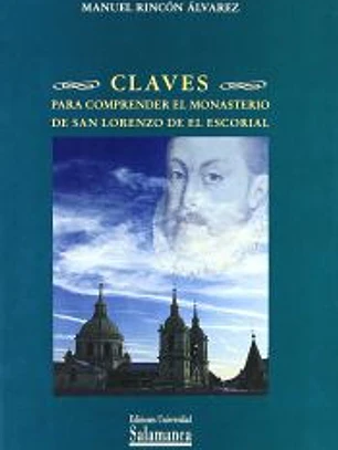 Claves para comprender el monasterio de San Lorenzo de El Escorial