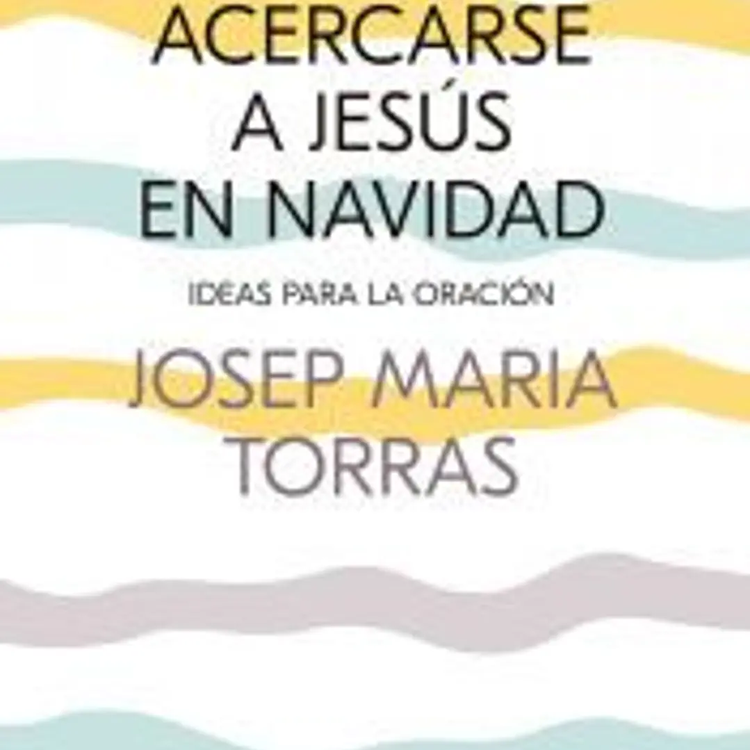 Acercarse a Jesús en Navidad: Ideas para la oración 1