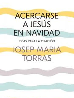 Acercarse a Jesús en Navidad: Ideas para la oración