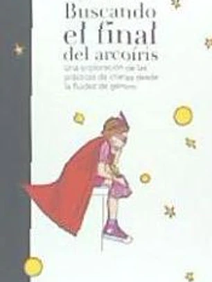 Buscando el final del arcoiris: Una exploración de las prácticas de crianza desde la fluidez de género