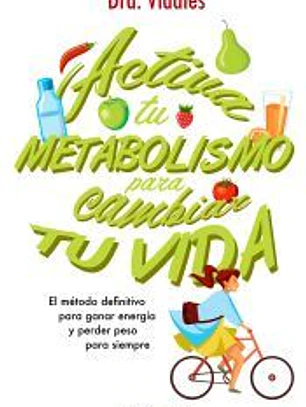 Acelera tu metabolismo para cambiar tu vida