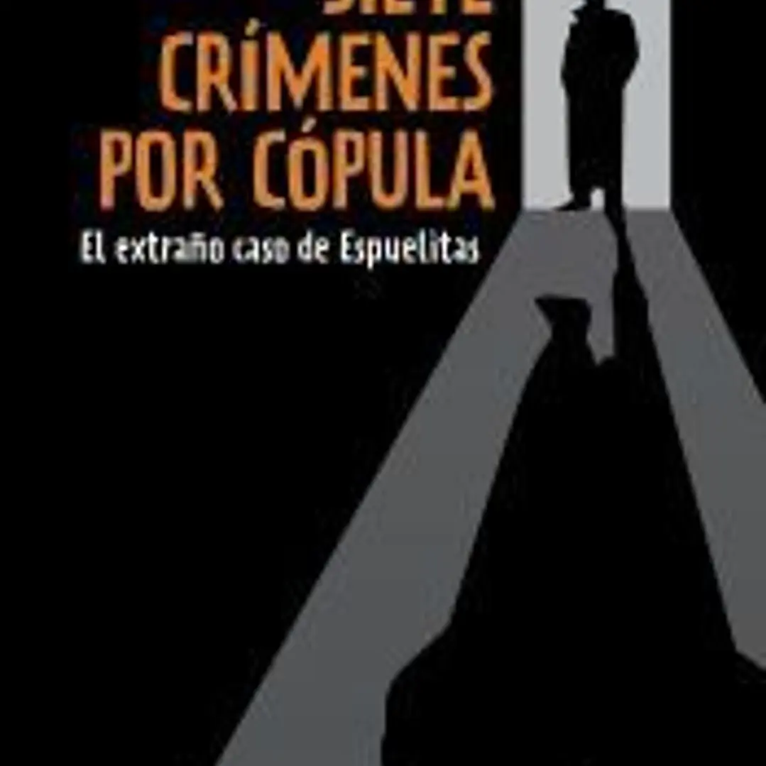 Siete crímenes por cópula: el extraño caso de Espuelitas 1