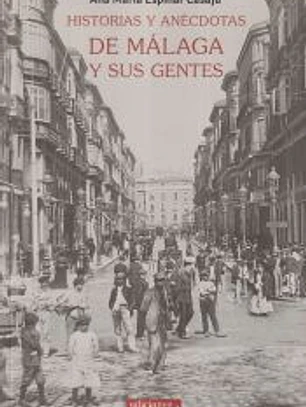 HISTORIAS Y ANÉCDOTAS DE MÁLAGA Y SUS GENTES