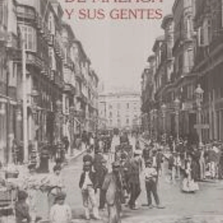 HISTORIAS Y ANÉCDOTAS DE MÁLAGA Y SUS GENTES 1