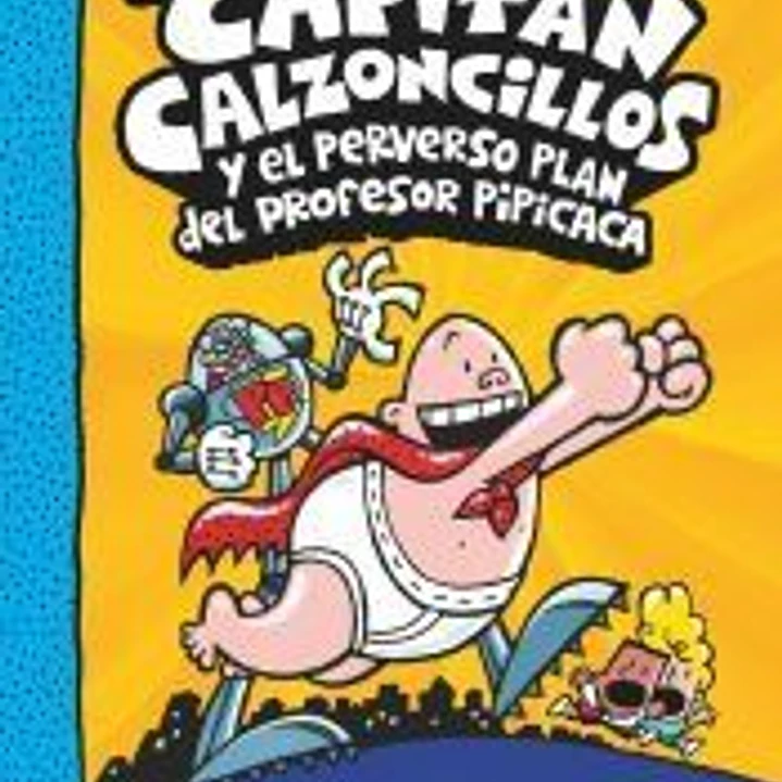 El Capitán Calzoncillos y el perverso plan del profesor Pipícaca 1