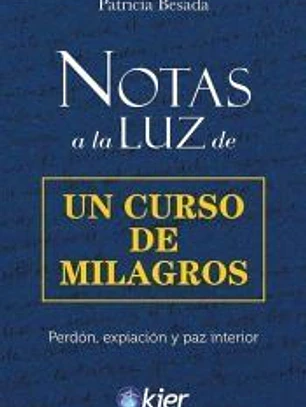 Notas a la Luz de un Curso de Milagros: Perdón, expiación y paz interior
