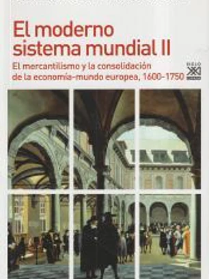El moderno sistema mundial II: El mercantilismo y la consolidación de la economía-mundo europea, 1600-1750