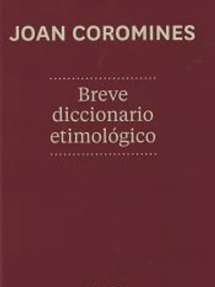 Breve diccionario etimológico de la lengua castellana