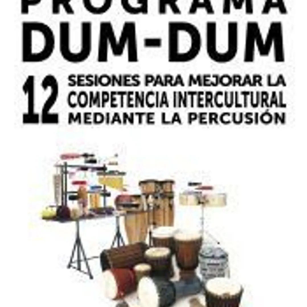 Programa Dum-Dum: 12 sesiones para mejorar la competencia intercultural mediante la percusión 1