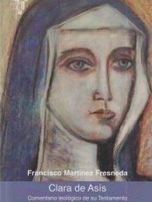 Clara de Asís: Comentario teológico de su Testamento