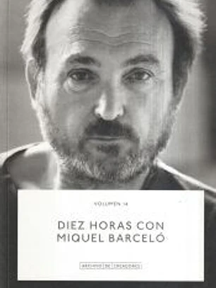 Diez horas con Miquel Barceló.