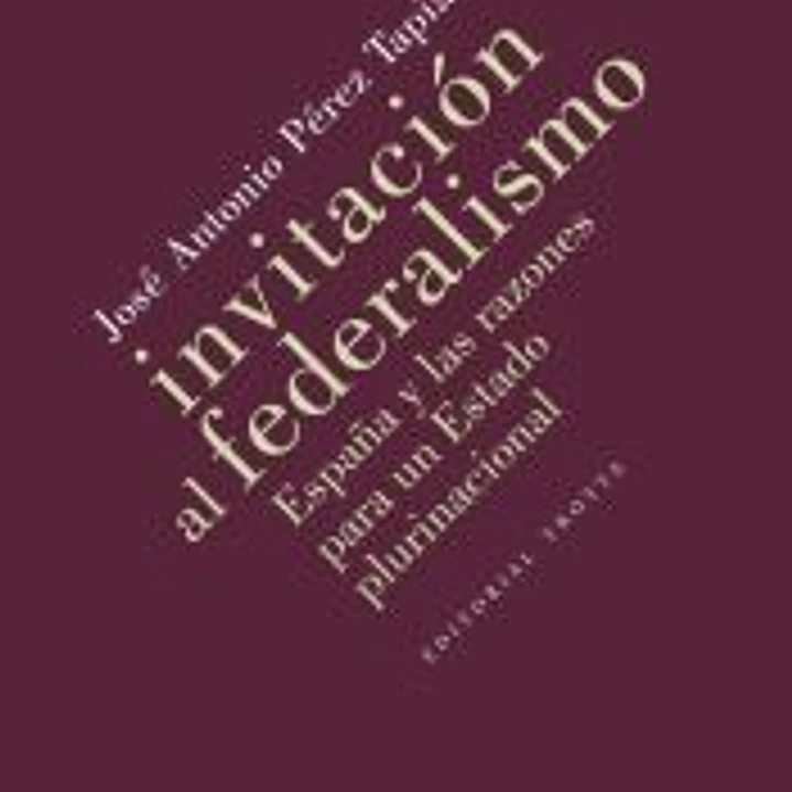 Invitación al federalismo: España y las razones para un Estado plurinacional 1