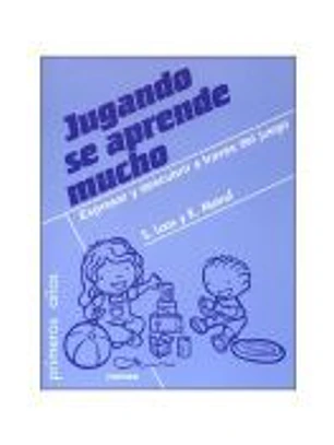 JUGANDO SE APRENDE MUCHO. Expresar y descubrir a través del juego