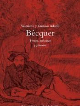 Valeriano y Gustavo Adolfo Bécquer. Versos, melodías y pinturas
