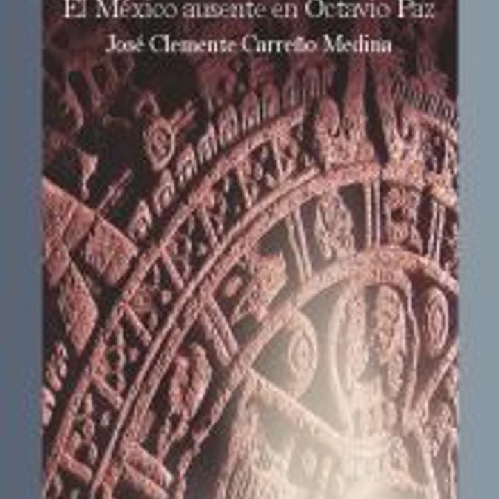 El México ausente en Octavio Paz 1