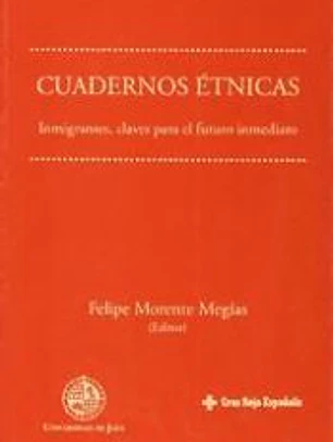 Cuadernos étnicas. Inmigrantes, claves para el futuro inmediato