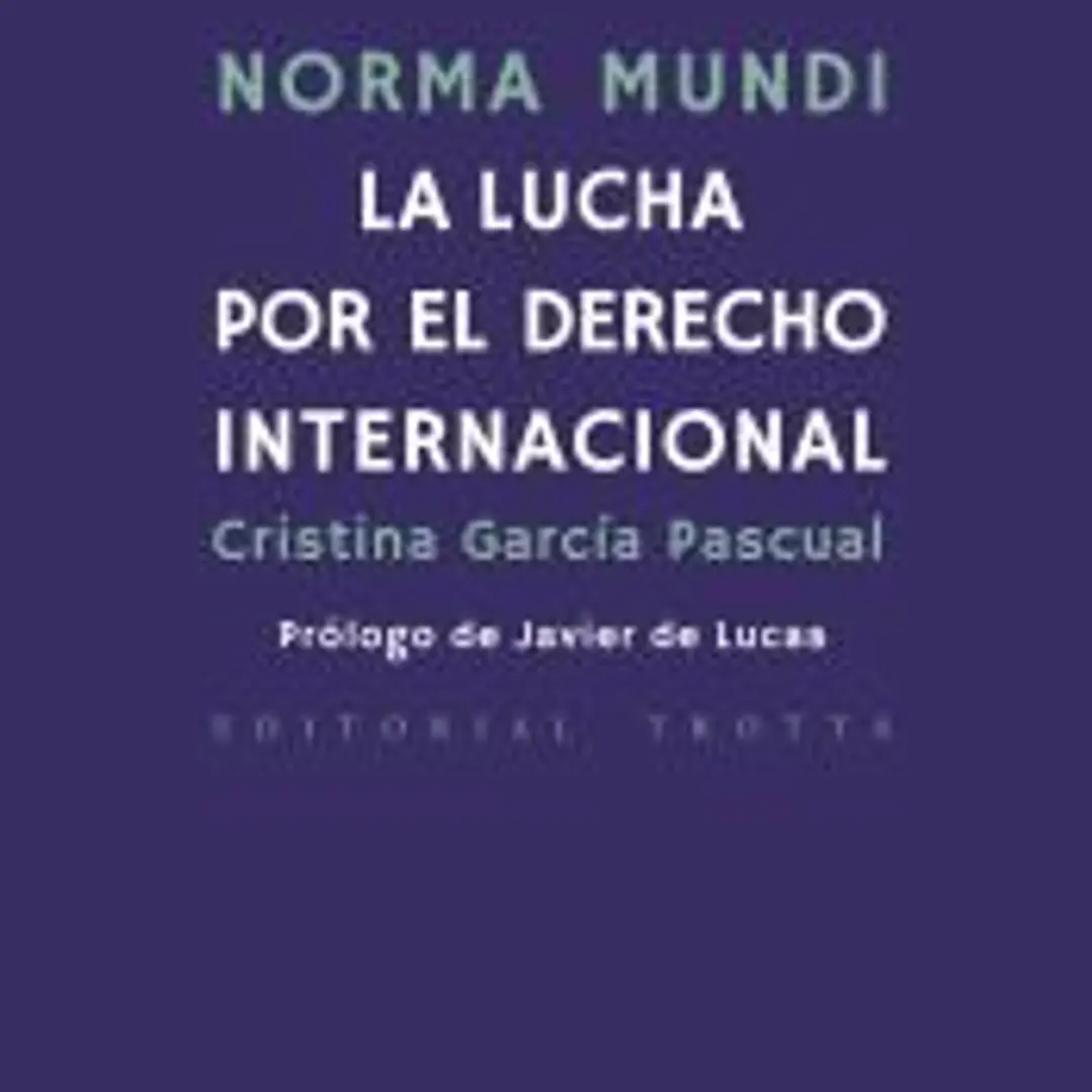 Norma mundi : la lucha por el derecho internacional 1