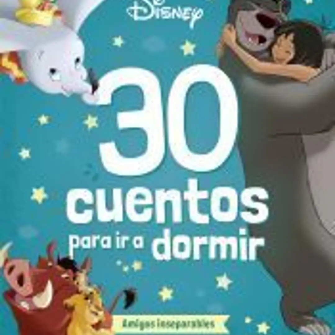 Disney. 30 cuentos para ir a dormir. Amigos inseparables 1