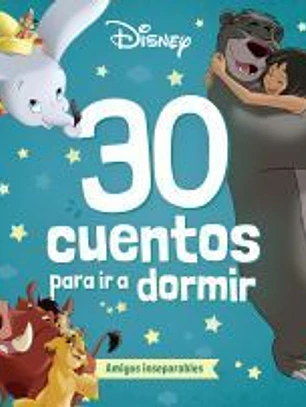 Disney. 30 cuentos para ir a dormir. Amigos inseparables