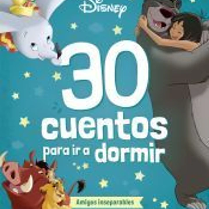 Disney. 30 cuentos para ir a dormir. Amigos inseparables 1