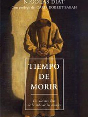 TIEMPO DE MORIR: LOS ÚLTIMOS DÍAS DE LA VIDA DE LOS MONJES