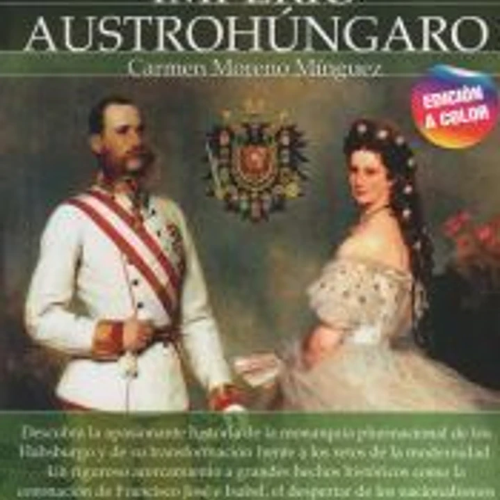 Breve historia del imperio Austrohúngaro. Nueva edición color 1
