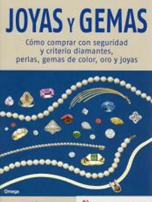 Joyas y gemas : cómo comprar con seguridad y criterio diamantes, perlas, gemas de color, oro y joyas