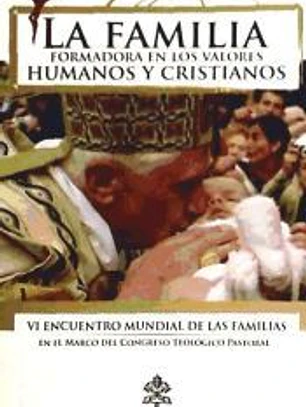 FAMILILA FORMADORA EN LOS VALORES HUMANOS Y CRISTIANOS,LA