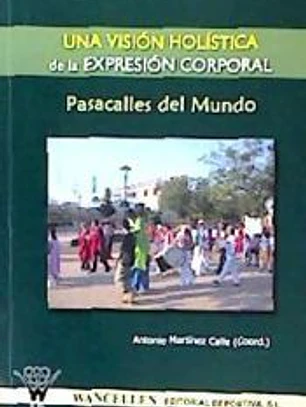 Una visión holística de la expresión corporal : pasacalles del mundo