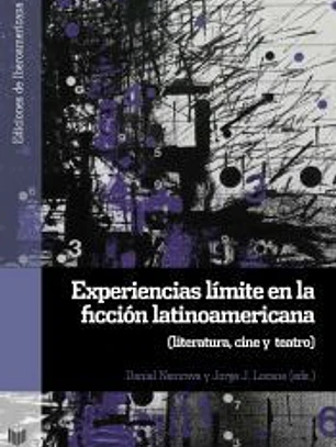 Experiencias límite en la ficción latinoamericana