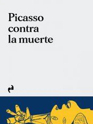 PICASSO CONTRA LA MUERTE