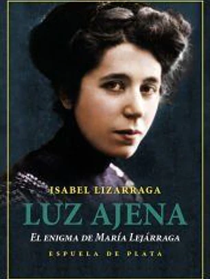 Luz ajena. El enigma de María Lejárraga