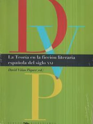 La teoría en la ficción literaria española del siglo XXI