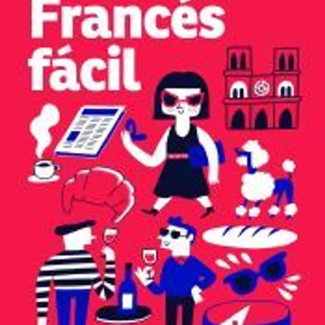 Francés fácil: El curso más sencillo y eficaz para aprender francés a tu propio ritmo 1