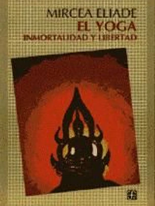 El yoga. Inmortalidad y libertad