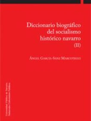 Diccionario biográfico del socialismo histórico navarro II