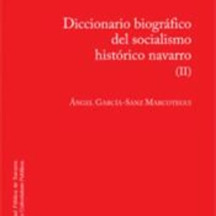 Diccionario biográfico del socialismo histórico navarro II 1