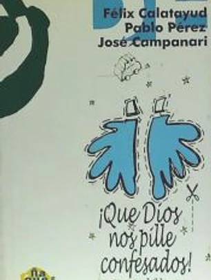 QUE DIOS NOS PILLE CONFESADOS